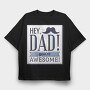 Hey Dad, You're Awesome, Tricou Oversize Barbati (Unisex)