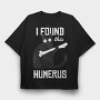 I Found This Humerus, Tricou Oversize Barbati (Unisex)