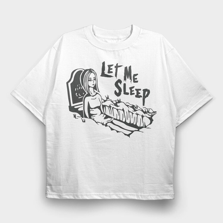 Let Me Sleep, Tricou Oversize Barbati (Unisex)