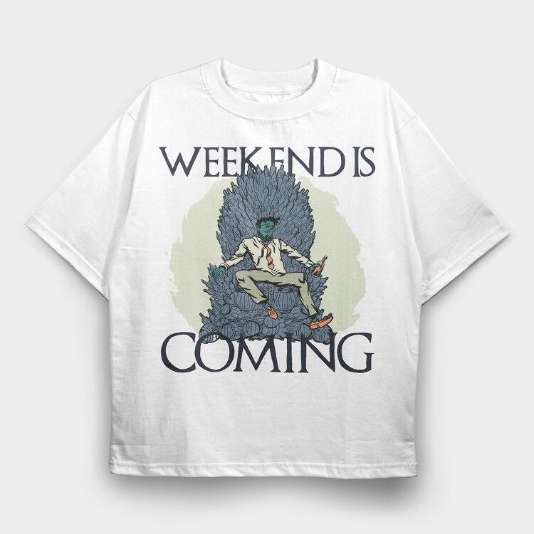 Weekend Is Coming, Tricou Oversize Barbati (Unisex)