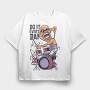 Do It Every Day, Tricou Oversize Barbati (Unisex)