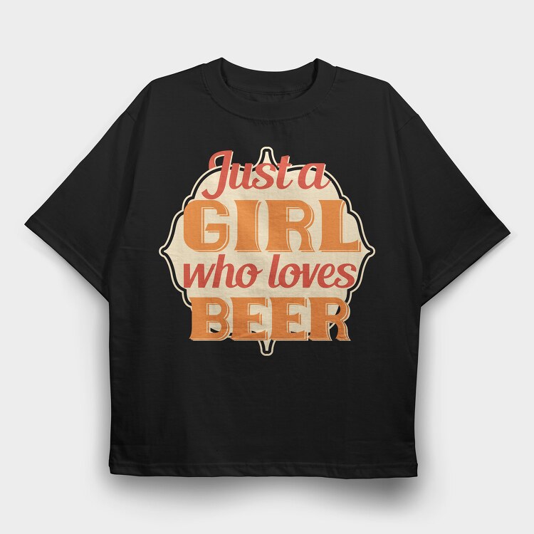Just A Girl Who Loves Beer, Tricou Oversize Barbati (Unisex)