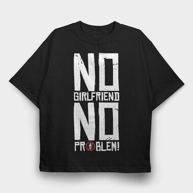 No Girlfriend, Tricou Oversize Barbati (Unisex)