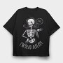 I'm Dead Already, Tricou Oversize Barbati (Unisex)