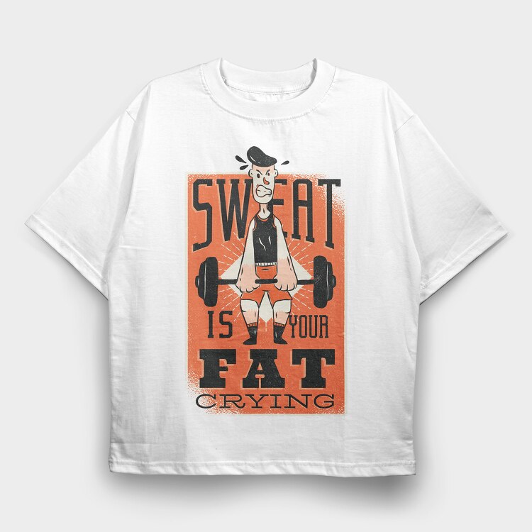 Sweat Is Fat Crying, Tricou Oversize Barbati (Unisex)