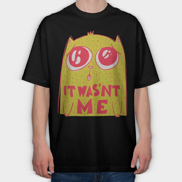 Cat It Wasnt Me, Tricou Oversize Barbati (Unisex)