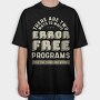 Programmer Error, Tricou Oversize Barbati (Unisex)