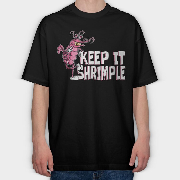 Keep It Shrimple, Tricou Oversize Barbati (Unisex)