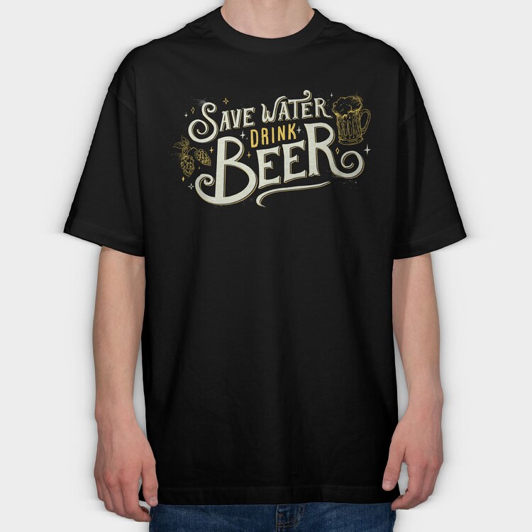 Save Water Drink Beer, Tricou Oversize Barbati (Unisex)