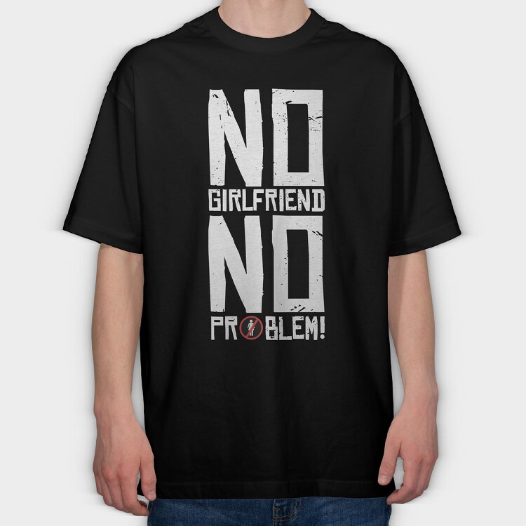 No Girlfriend, Tricou Oversize Barbati (Unisex)