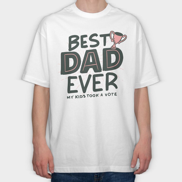 Best Dad Ever, Tricou Oversize Barbati (Unisex)