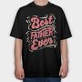 Best Father Ever, Tricou Oversize Barbati (Unisex)