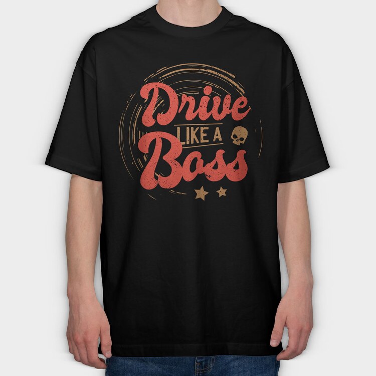 Drive Like A Boss, Tricou Oversize Barbati (Unisex)