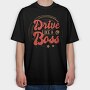 Drive Like A Boss, Tricou Oversize Barbati (Unisex)
