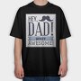 Hey Dad, You're Awesome, Tricou Oversize Barbati (Unisex)
