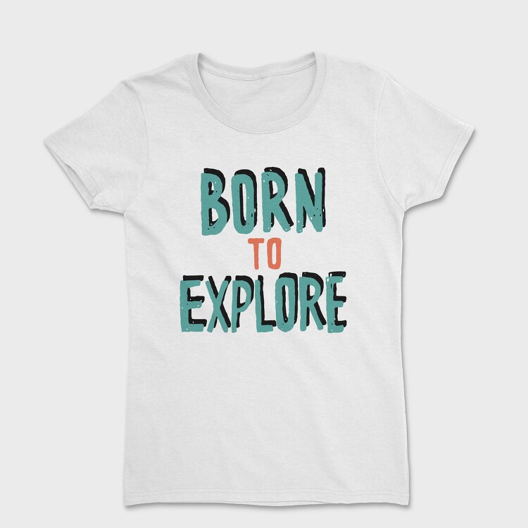 Born To Explore, Tricou Femei