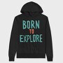 Born To Explore, Hanorac Oversize Barbati (Unisex)