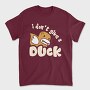 Ducky Dont Give, Tricou Barbati (Unisex)