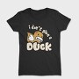 Ducky Dont Give, Tricou Femei