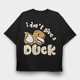Ducky Dont Give, Tricou Oversize Barbati (Unisex)