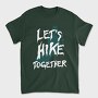 Lets Hike Together, Tricou Barbati (Unisex)