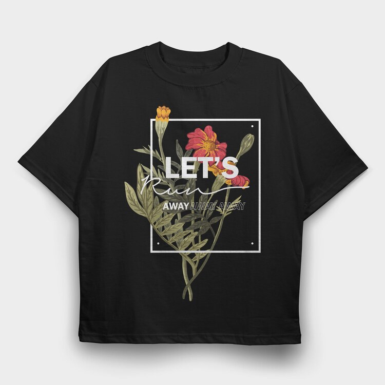 Lets Run Away, Tricou Oversize Barbati (Unisex)