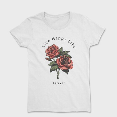 Live Happy Roses, Tricou Femei