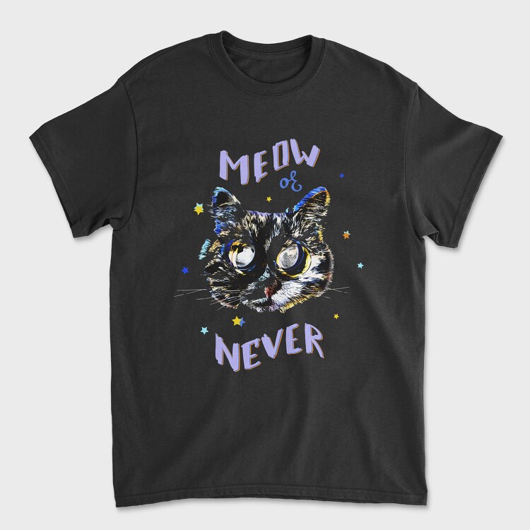 Meow Or Never, Tricou Barbati (Unisex)