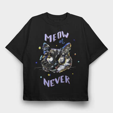 Meow Or Never, Tricou Oversize Barbati (Unisex)