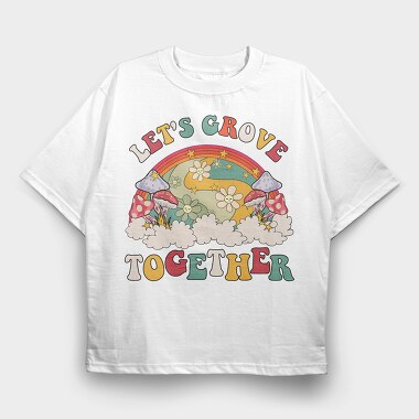 Lets Groove Together, Tricou Oversize Barbati (Unisex)