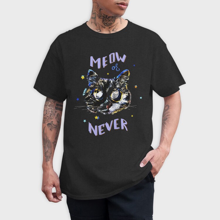 Meow Or Never, Tricou Barbati (Unisex)