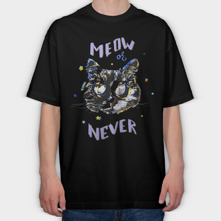 Meow Or Never, Tricou Oversize Barbati (Unisex)
