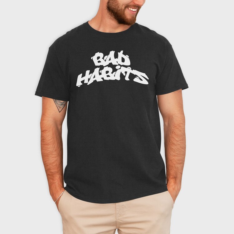 Bad Habits, Tricou Barbati (Unisex)