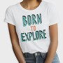 Born To Explore, Tricou Femei
