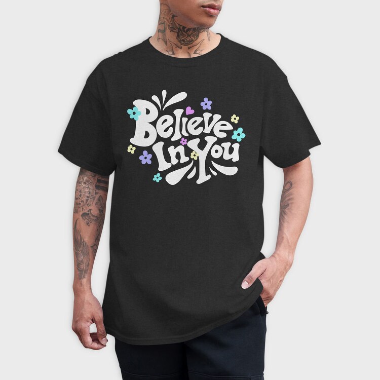 Believe In You Blooms, Tricou Barbati (Unisex)