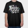 Believe In You Blooms, Tricou Oversize Barbati (Unisex)