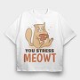 You Stress Meowt, Tricou Oversize Barbati (Unisex)