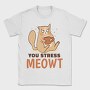 You Stress Meowt, Tricou Barbati (Unisex)