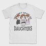 You Dont Scare Me I Have 3 Daughters, Tricou Barbati (Unisex)
