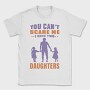You Cant Scare Me I Have Two Daughters, Tricou Barbati (Unisex)