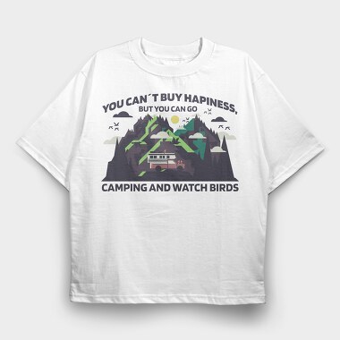You Cant Buy Hapiness Camping and Watch Birds, Tricou Oversize Barbati (Unisex)