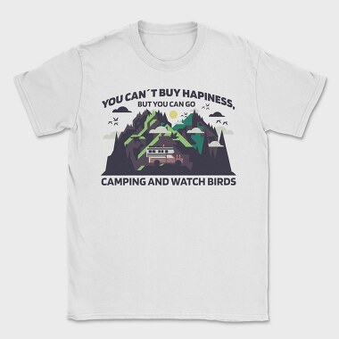 You Cant Buy Hapiness Camping and Watch Birds, Tricou Barbati (Unisex)