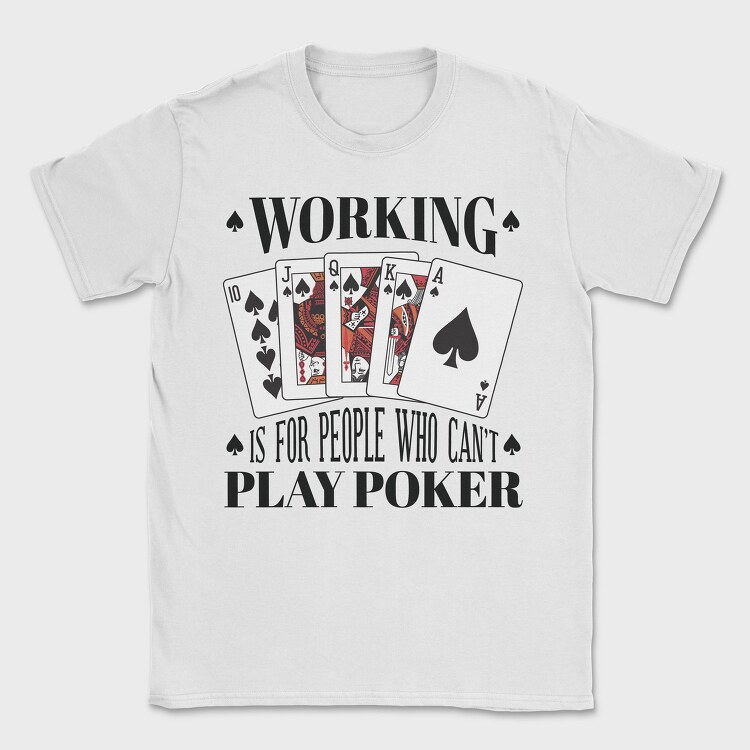 Working Play Poker, Tricou Barbati (Unisex)