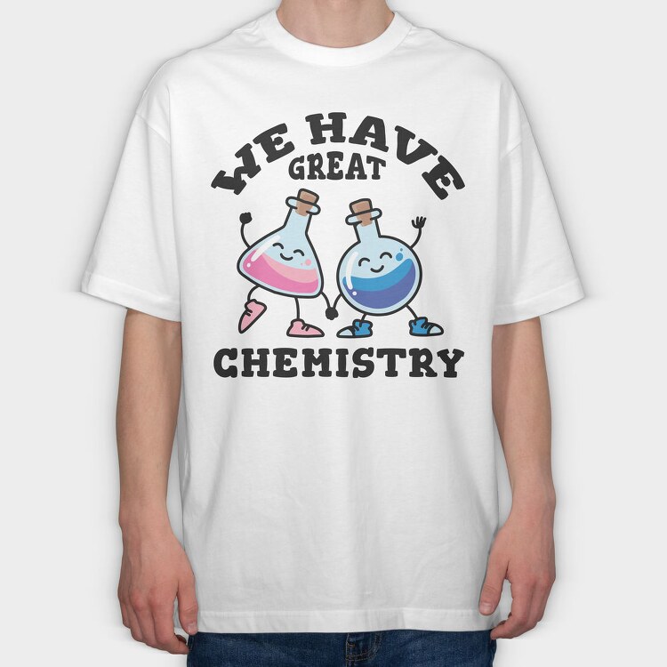 We Have Great Chemistry, Tricou Oversize Barbati (Unisex)