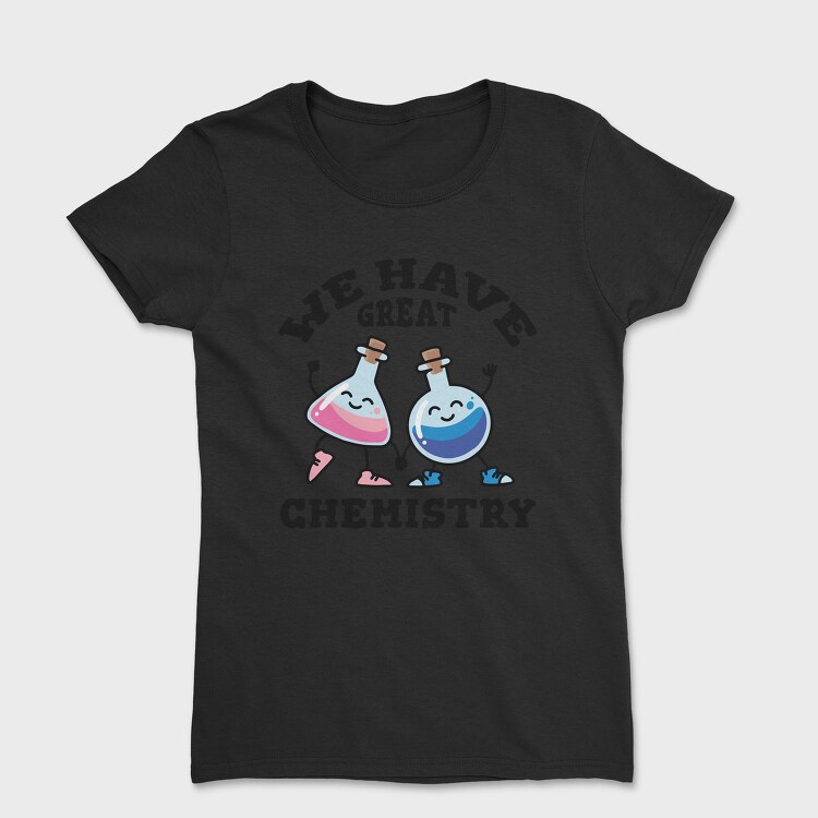 We Have Great Chemistry, Tricou Femei