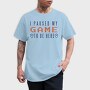 I Paused My Game To Be Here, Tricou Barbati (Unisex)