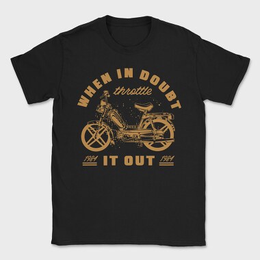 When in Doubt Throttle It Out, Tricou Barbati (Unisex)
