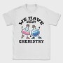We Have Great Chemistry, Tricou Barbati (Unisex)