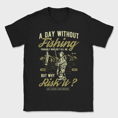 A Day Without Fishing, Tricou Barbati (Unisex)