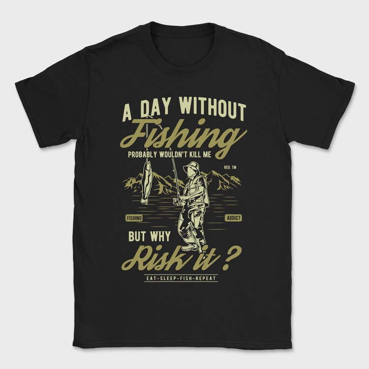 A Day Without Fishing, Tricou Barbati (Unisex)